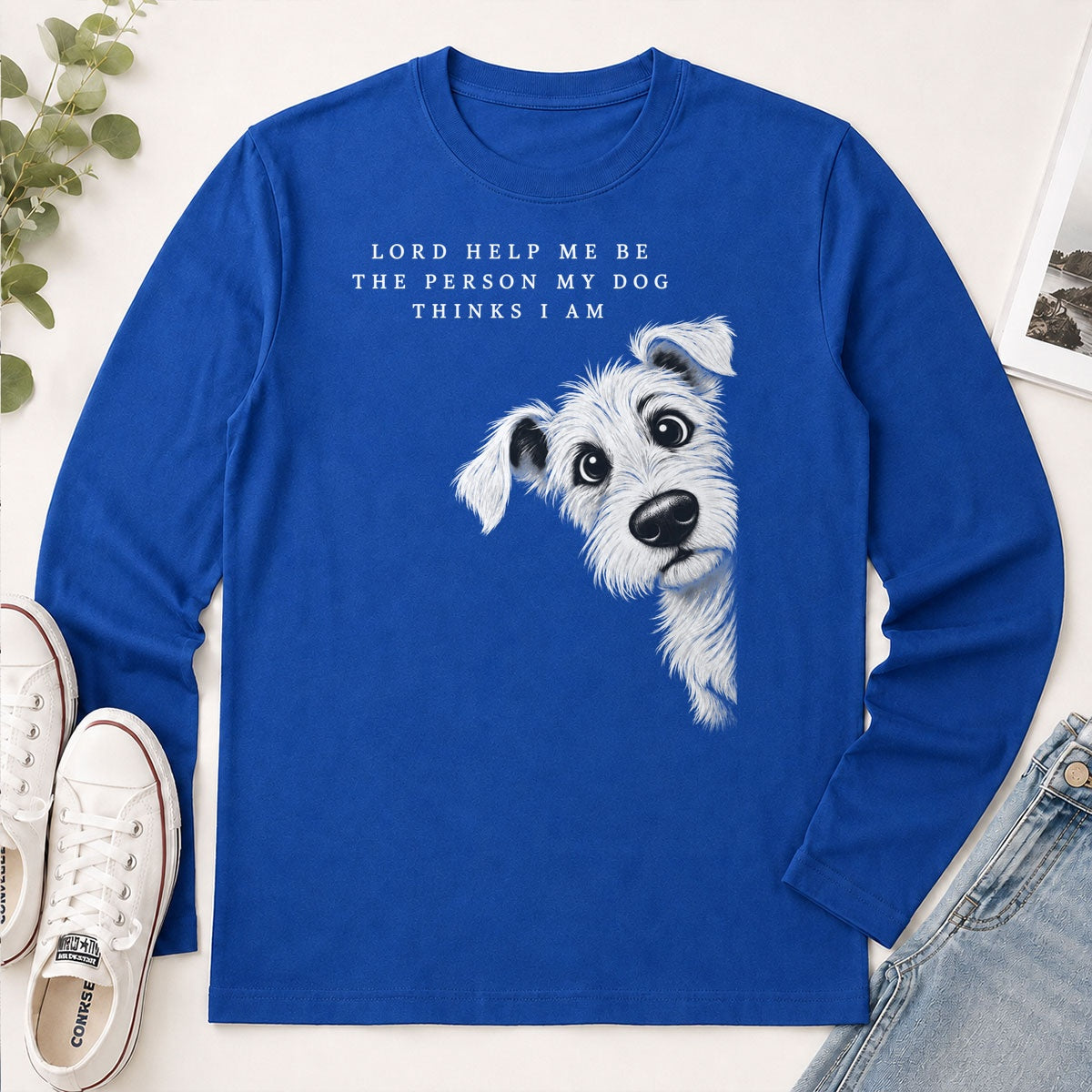 Lord Help Me Be The Person My Dog Thinks I Am, Gift For Christian Dog Lovers - 2D Unisex Long Sleeve