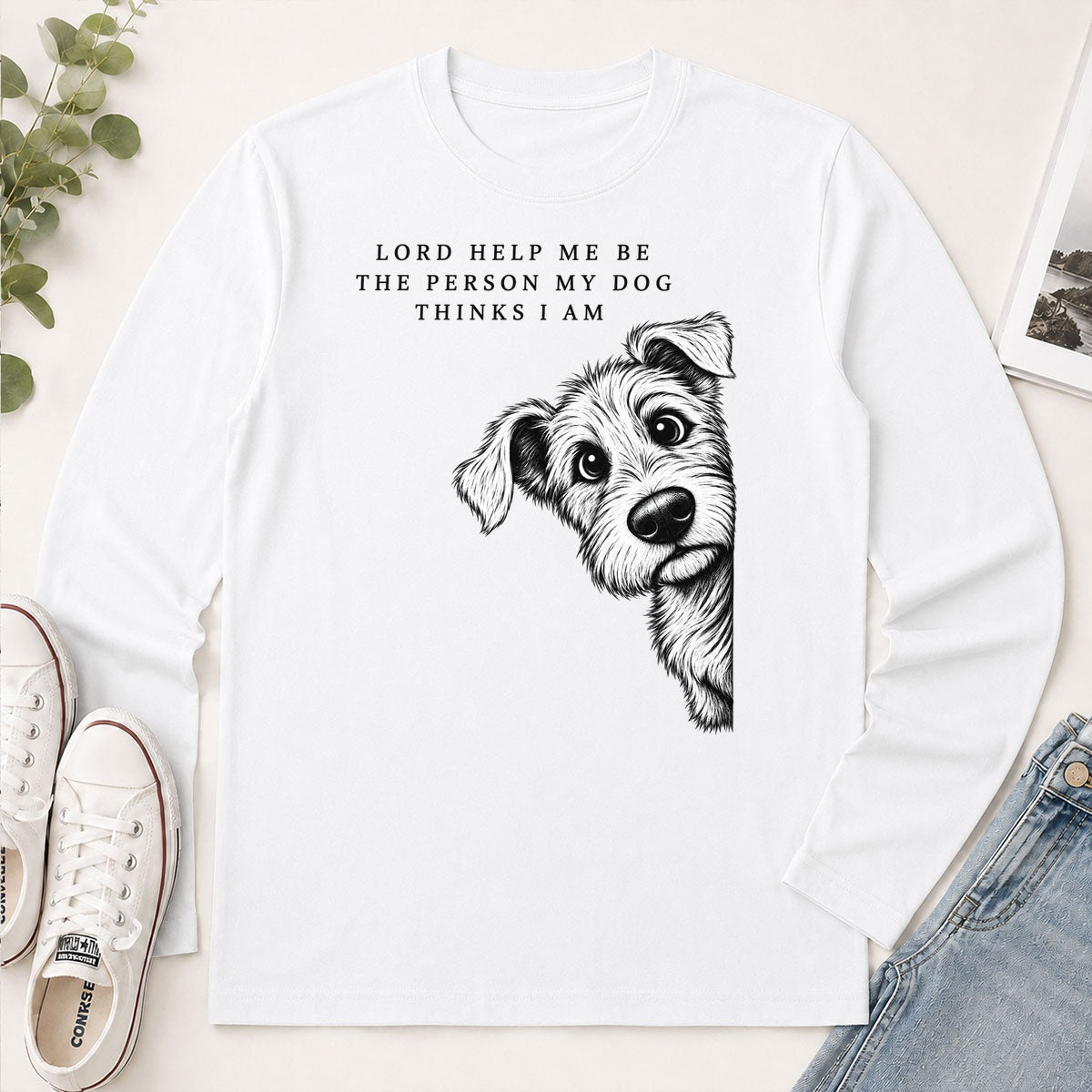 Lord Help Me Be The Person My Dog Thinks I Am, Gift For Christian Dog Lovers - 2D Unisex Long Sleeve