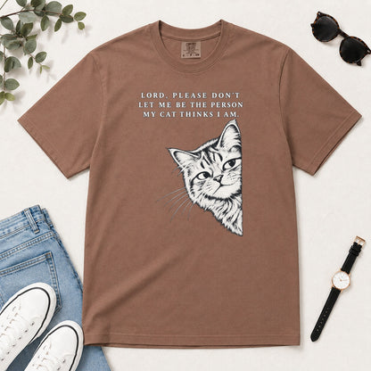 Lord Please Don't Let Me Be The Person My Cat Thinks I Am, Gift For Christian Cat Lovers - 2D Unisex Garment-dyed T-shirt