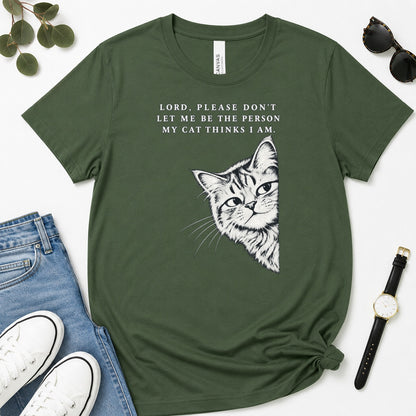 Lord Please Don't Let Me Be The Person My Cat Thinks I Am, Gift For Christian Cat Lovers - 2D Unisex Premium T-shirt