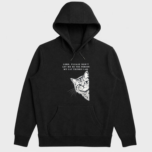Lord Please Don't Let Me Be The Person My Cat Thinks I Am, Gift For Christian Cat Moms - 2D Unisex Hoodie