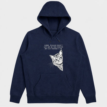 Lord Please Don't Let Me Be The Person My Cat Thinks I Am, Gift For Christian Cat Moms - 2D Unisex Hoodie