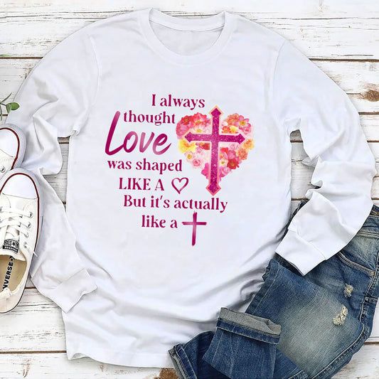 Love Is Actually Like A Cross | 2D Unisex Long Sleeve