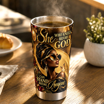 She Who Kneels Before God Can Stand Before Anyone, Gift For Women | Personalized Stainless Steel Tumbler