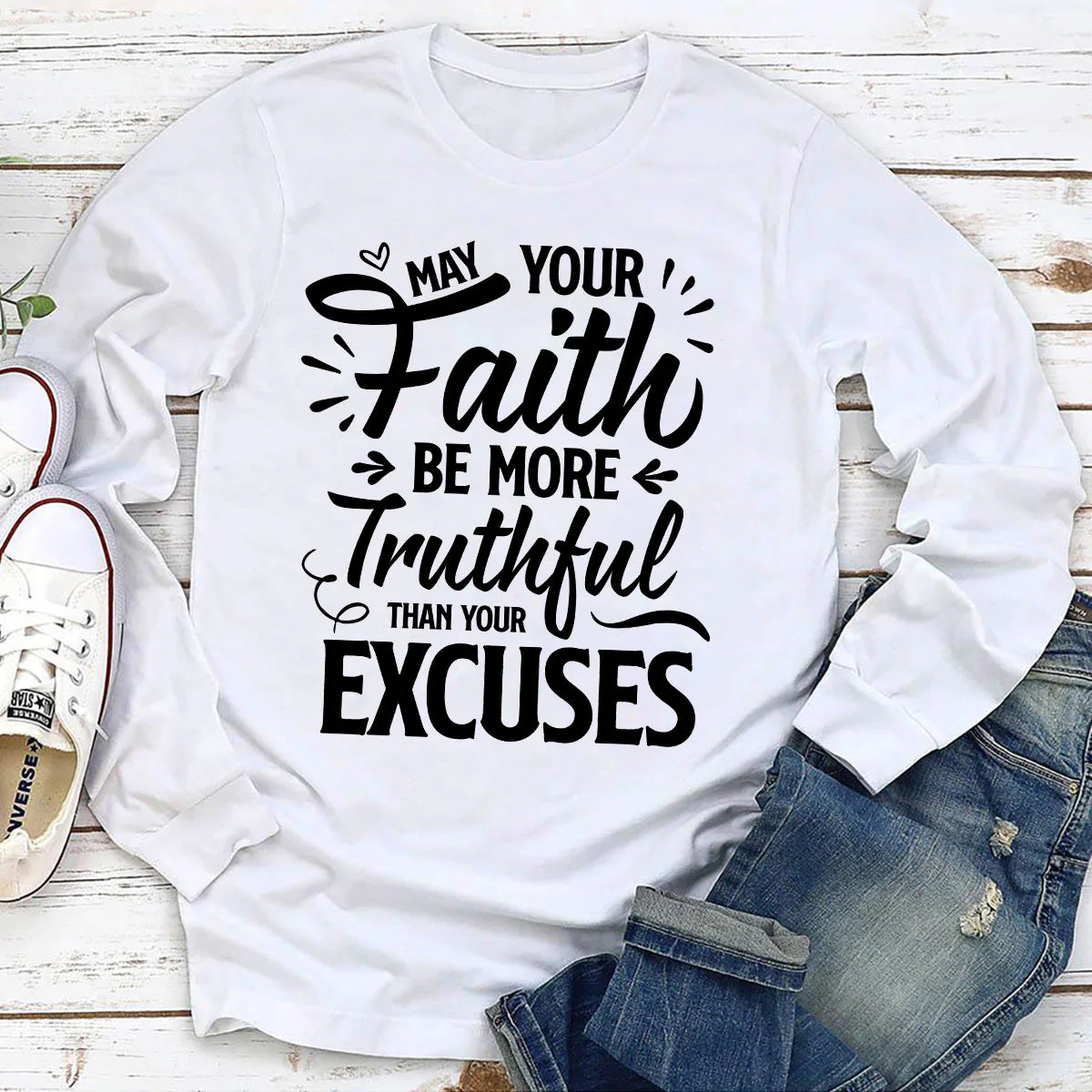 May Your Faith Be More Truthful Than Your Excuses | 2D Unisex Long Sleeve