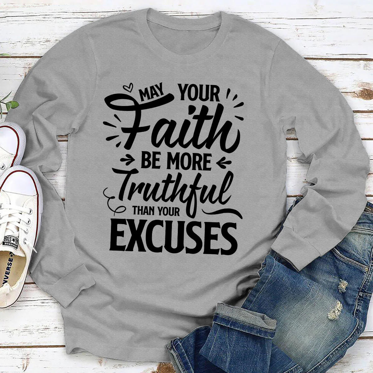 May Your Faith Be More Truthful Than Your Excuses | 2D Unisex Long Sleeve