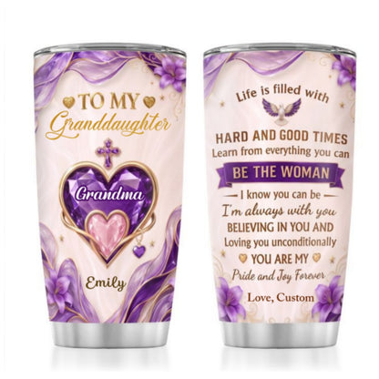 Life Is Filled With Hard And Good Times, Gift For Granddaughter | Personalized Stainless Steel Tumbler