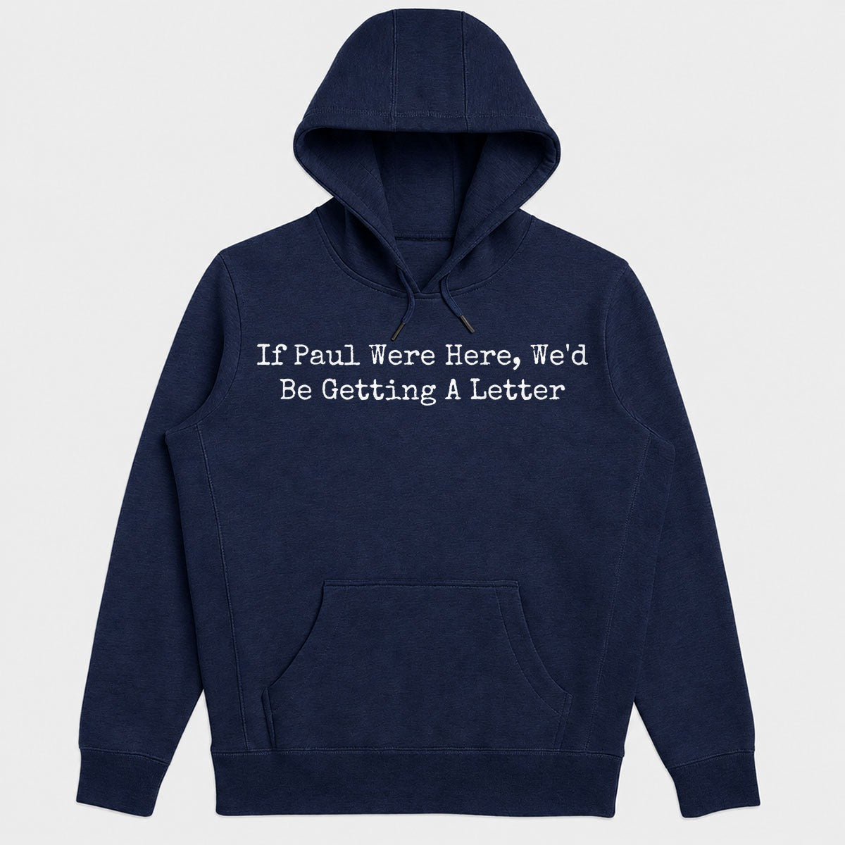 If Paul Were Here We'd Be Getting A Letter, Funny Christian Gift - 2D Unisex Hoodie