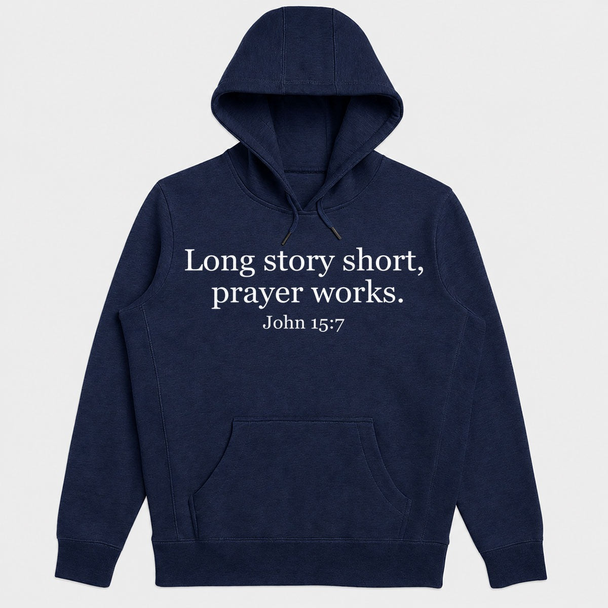 Long Story Short, Prayer Works John 15-7, Christian Gift - 2D Unisex Hoodie