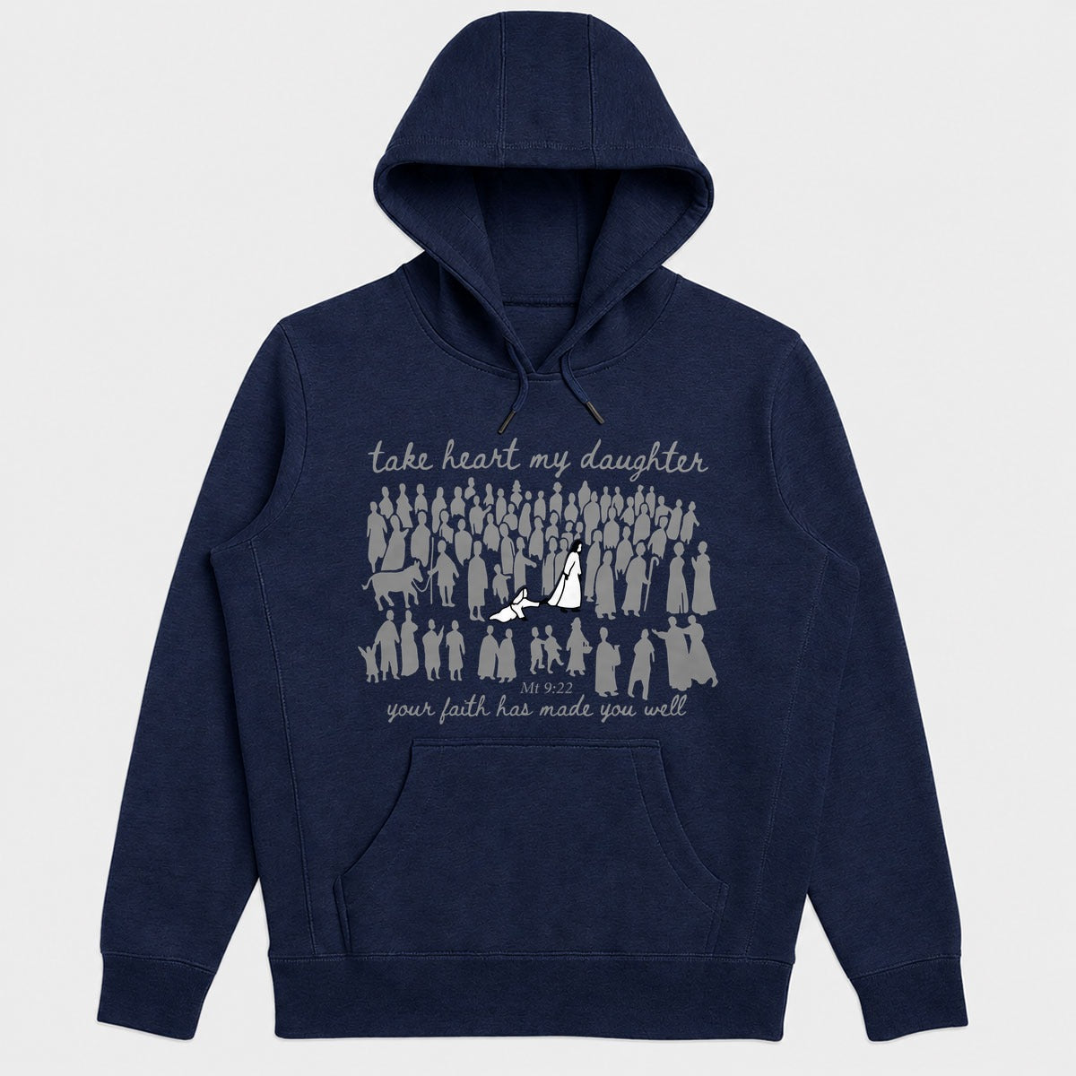 Take Heart My Daughter Your Faith Has Made You Well, Matthew 9:22, Christian Gift - 2D Unisex Hoodie