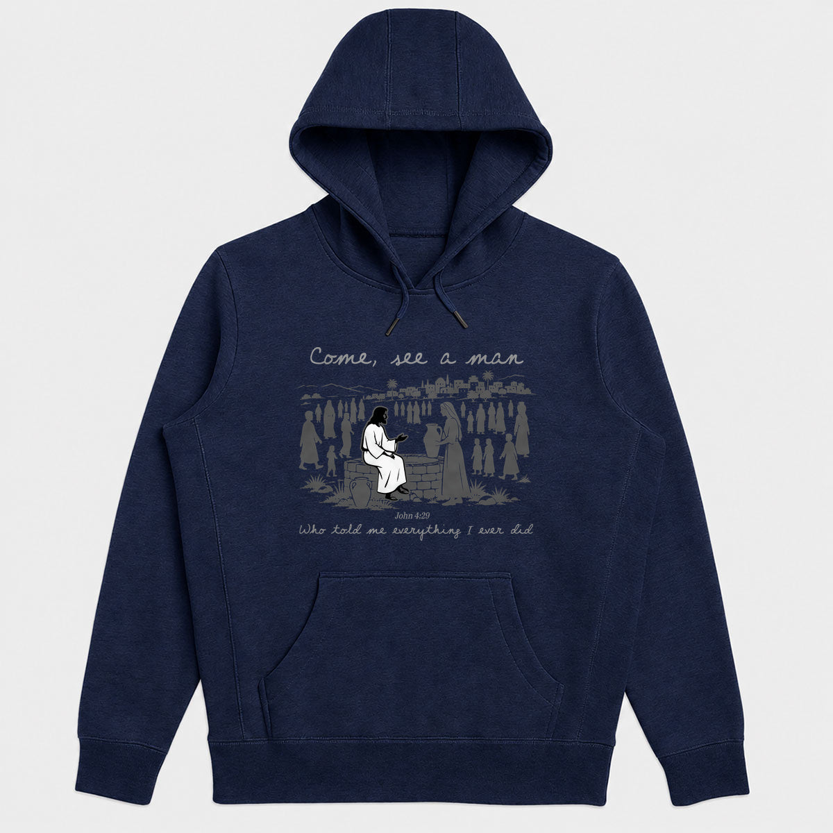 Come, See A Man Who Told Me Everything I Ever Did, John 4:29, Gift For Christian Women, Bible Study Group, Church Friends | 2D Unisex Hoodie