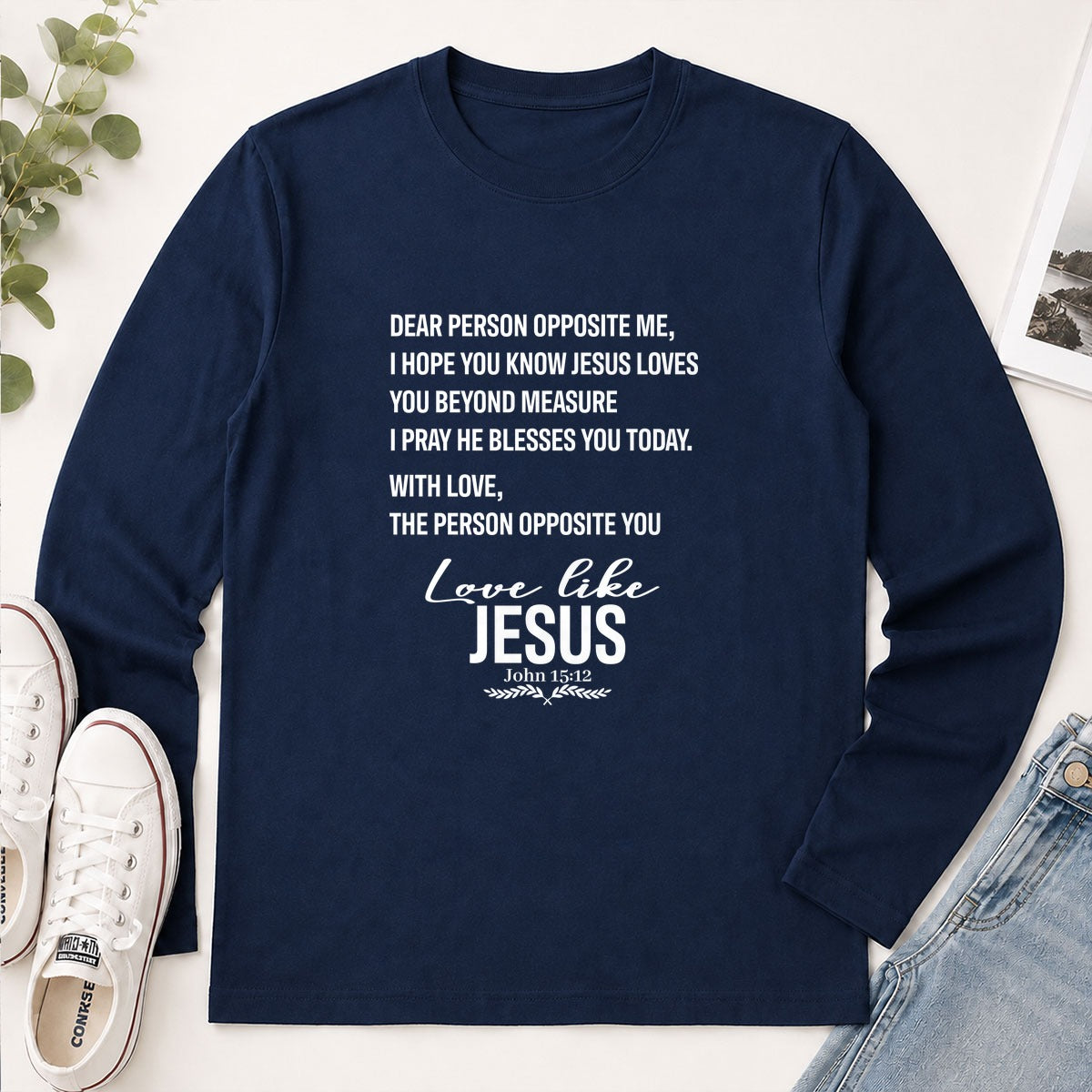 Dear Person Opposite Me, Love Like Jesus John 15-12, Christian Gift - 2D Unisex Long Sleeve