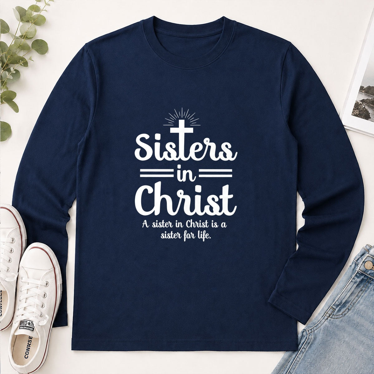 Sisters In Christ A Sister For Life, Christian Gift - 2D Unisex Long Sleeve