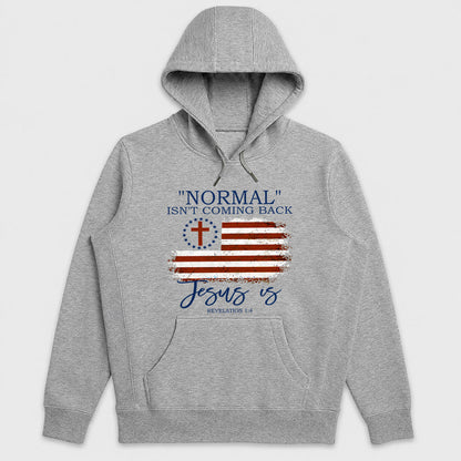 "Normal" Isn't Coming Back Jesus Is, Christian American Flag Hoodie | 2D Unisex Hoodie