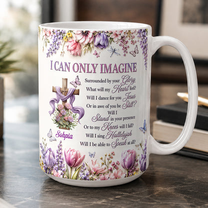 I Can Only Imagine, Gift For Mom | Personalized Ceramic Coffee Mug