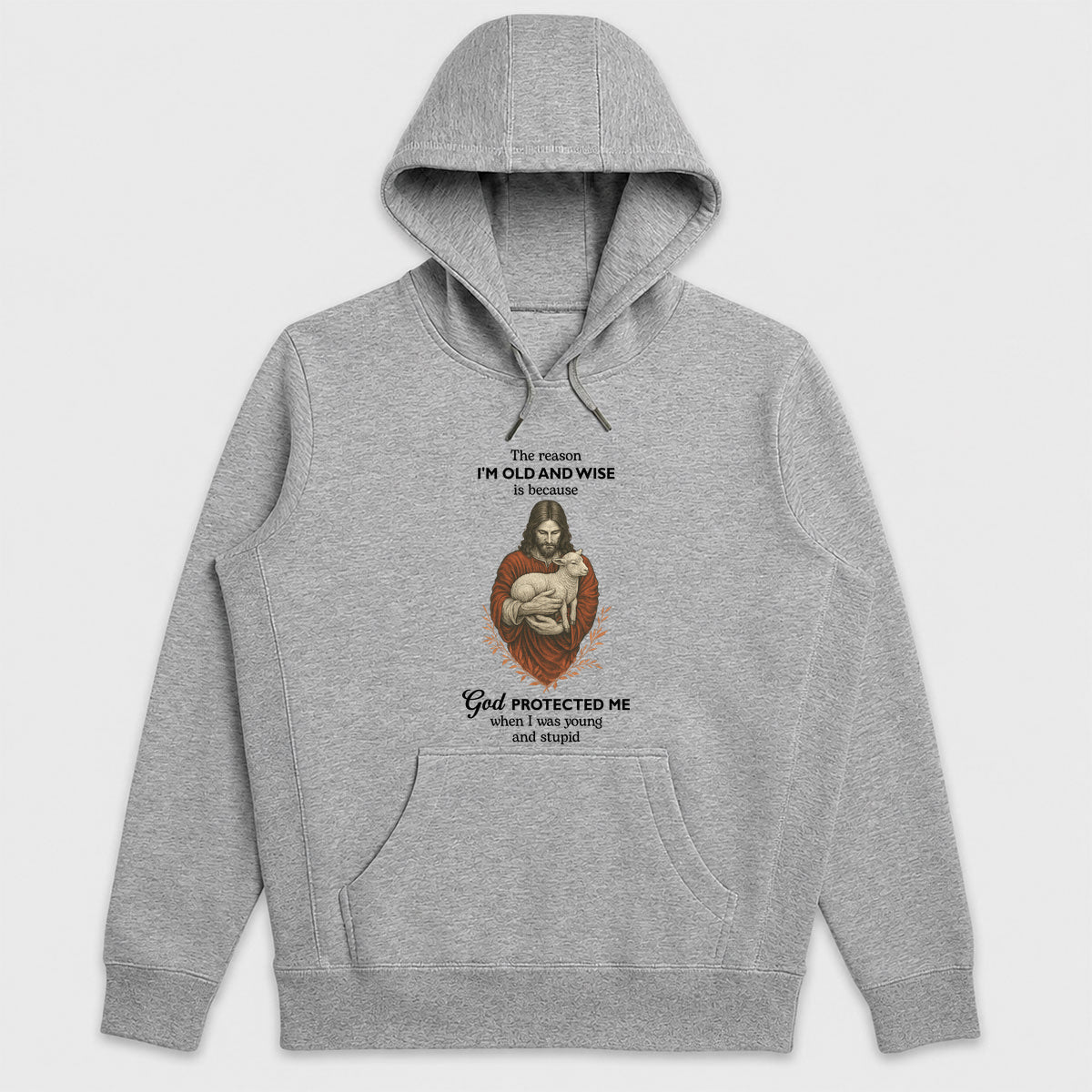 The Reason I'm Old And Wise Is Because God Protected Me, Funny Christian Hoodie | 2D Unisex Hoodie