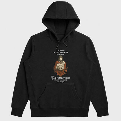 The Reason I'm Old And Wise Is Because God Protected Me, Funny Christian Hoodie | 2D Unisex Hoodie