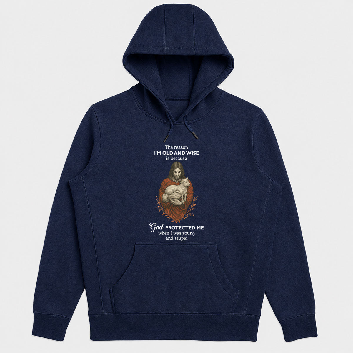 The Reason I'm Old And Wise Is Because God Protected Me, Funny Christian Hoodie | 2D Unisex Hoodie