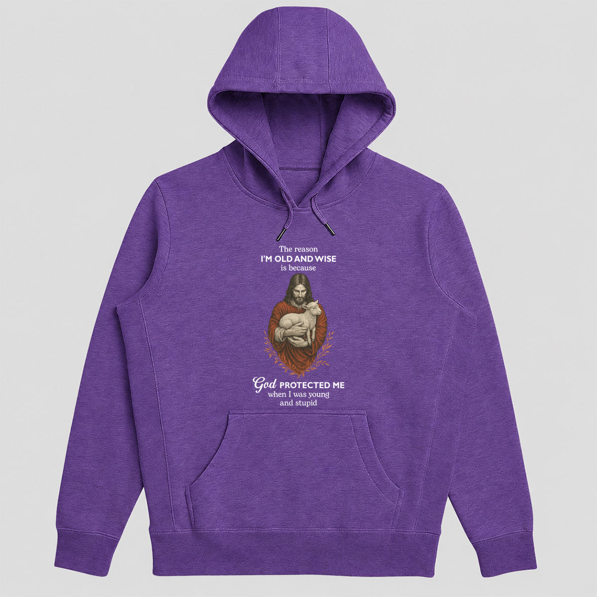 The Reason I'm Old And Wise Is Because God Protected Me, Funny Christian Hoodie | 2D Unisex Hoodie