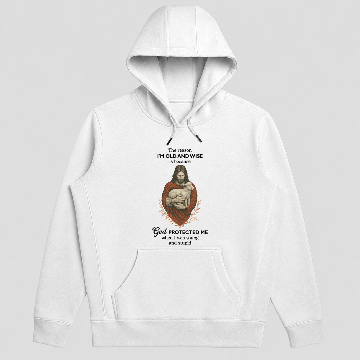The Reason I'm Old And Wise Is Because God Protected Me, Funny Christian Hoodie | 2D Unisex Hoodie
