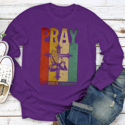Pray On It, Pray Over It, Pray Through It | 2D Unisex Long Sleeve