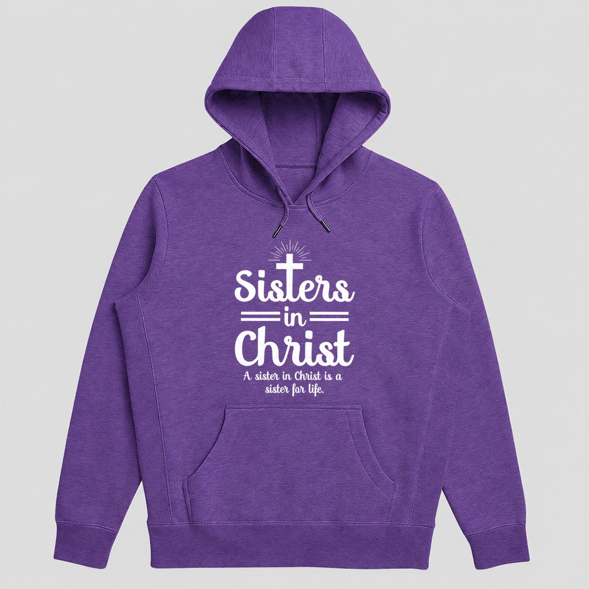 Sisters In Christ A Sister For Life, Christian Gift - 2D Unisex Hoodie