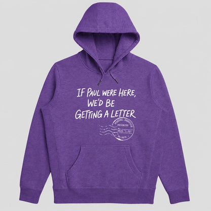 If Paul Were Here We'd Be Getting A Letter, Gift For Christian Men, Pastor, Bible Study Group, Church Friends | 2D Unisex Hoodie