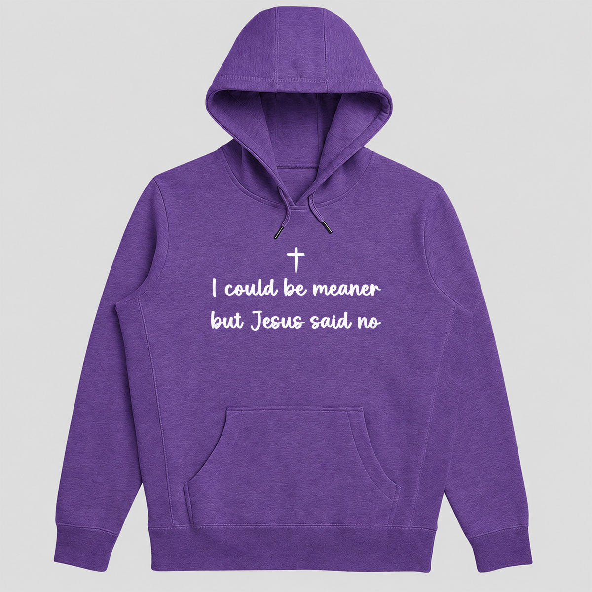 I Could Be Meaner But Jesus Said No, Gift For Christian Women, Teens, Funny Faith Friends | 2D Unisex Hoodie