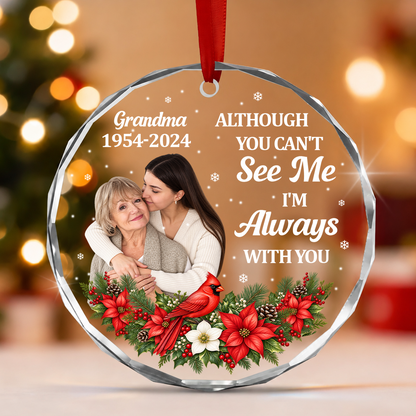 Although You Can't See Me, I'm Always With You, Gift For Mom Or Grandma - Personalized Heart Shaped Glass Ornament