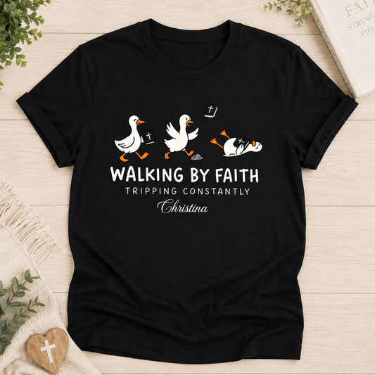 Walking By Faith Tripping Constantly | Personalized 2D Unisex T-shirt