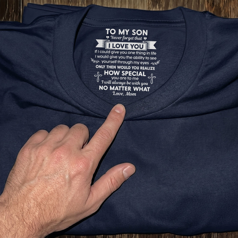 Never Forget That I Love You Ver 1 , Gift For Son From Mom | Personalized Shirt With Design Inner Neck
