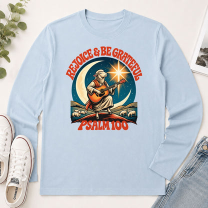 Rejoice And Be Grateful, Psalm 100, Gift For Christian - 2D Unisex Long Sleeve