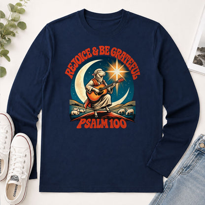 Rejoice And Be Grateful, Psalm 100, Gift For Christian - 2D Unisex Long Sleeve