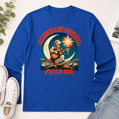 Rejoice And Be Grateful, Psalm 100, Gift For Christian - 2D Unisex Long Sleeve