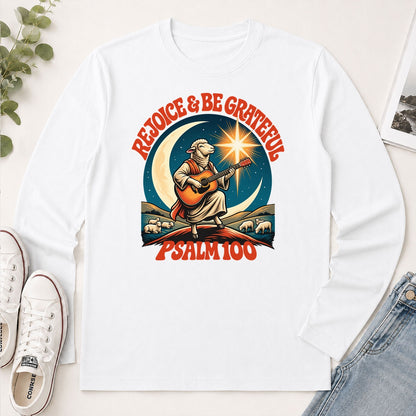 Rejoice And Be Grateful, Psalm 100, Gift For Christian - 2D Unisex Long Sleeve