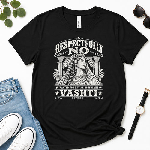 Respectfully No Vashti Wanted For Having Boundaries, Gift For Strong Christian Women - 2D Unisex Premium T-shirt