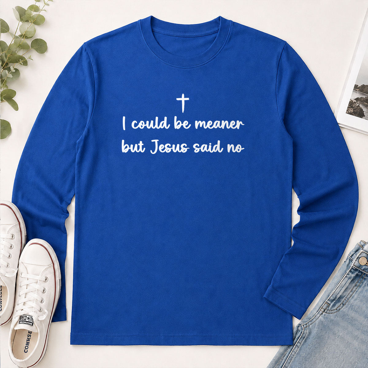 I Could Be Meaner But Jesus Said No - Funny Christian Gift - 2D Unisex Long Sleeve