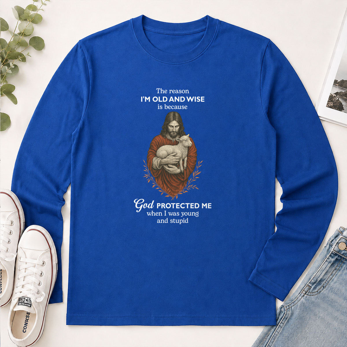 The Reason I'm Old And Wise Is Because God Protected Me When I Was Young And Stupid - Funny Christian Gift - 2D Unisex Long Sleeve