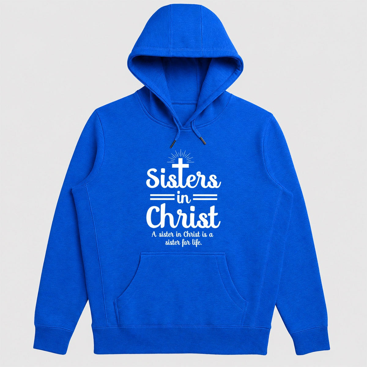 Sisters In Christ A Sister For Life, Christian Gift - 2D Unisex Hoodie