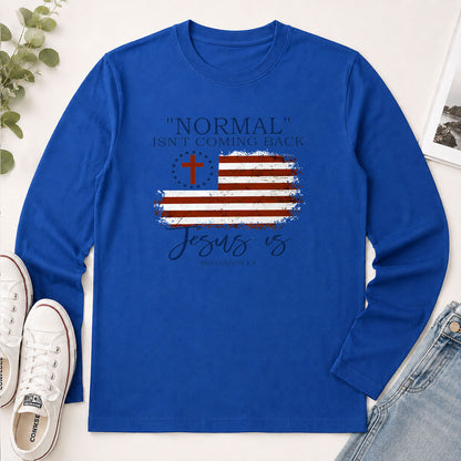 Normal Isn't Coming Back Jesus Is Revelation 1.7 - Christian Gift - 2D Unisex Long Sleeve