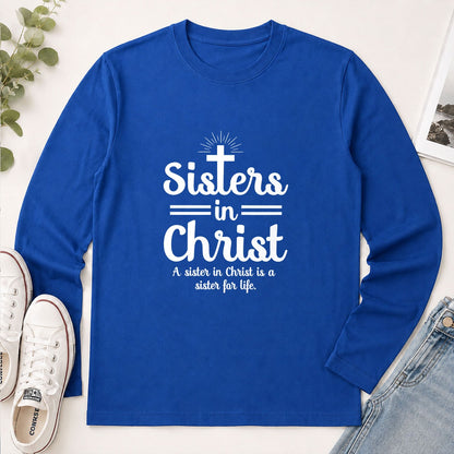 Sisters In Christ A Sister For Life, Christian Gift - 2D Unisex Long Sleeve