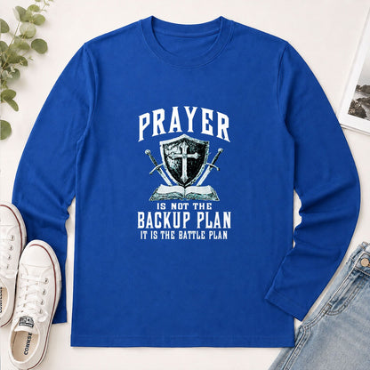 Prayer Is Not The Backup Plan It Is The Battle Plan, Christian Gift - 2D Unisex Long Sleeve