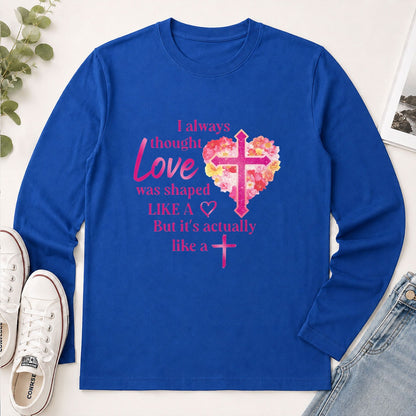 Love Is Actually Shaped Like A Cross, Christian Gift - 2D Unisex Long Sleeve