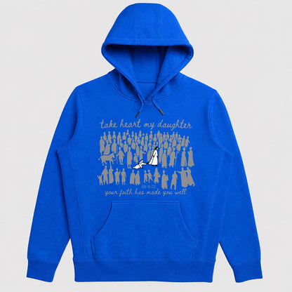 Take Heart My Daughter Your Faith Has Made You Well, Matthew 9:22, Christian Gift - 2D Unisex Hoodie