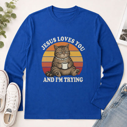 Jesus Loves You And I'm Trying, Funny Christian Gift - 2D Unisex Long Sleeve