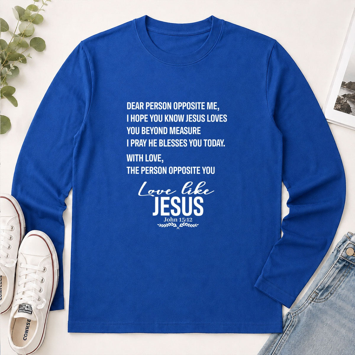 Dear Person Opposite Me, Love Like Jesus John 15-12, Christian Gift - 2D Unisex Long Sleeve