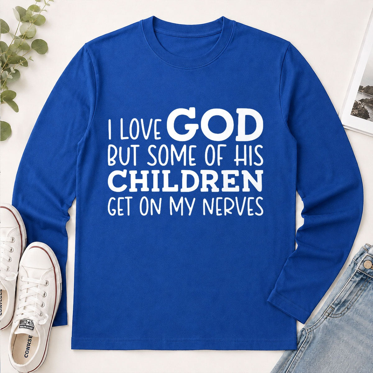 I Love God But Some Of His Children Get On My Nerves, Funny Christian Gift - 2D Unisex Long Sleeve