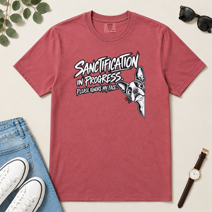 Sanctification In Progress, Gift For Christian Boston Terrier Lovers - 2D Unisex Garment-dyed T-shirt
