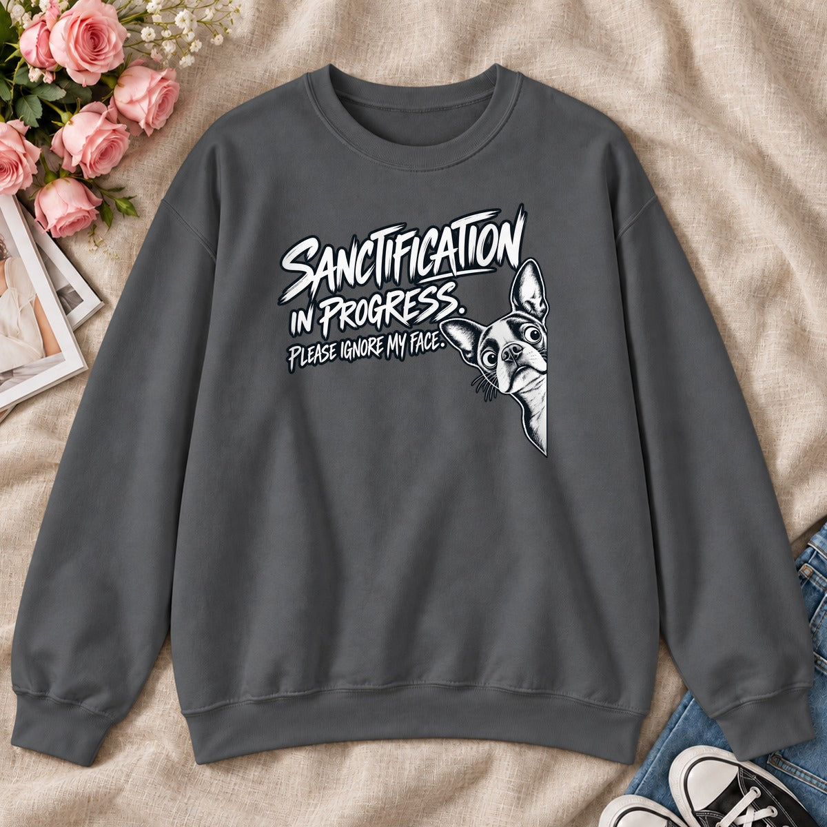 Sanctification In Progressm Gift For Christian Boston Terrier Lovers - 2D Unisex Sweatshirt