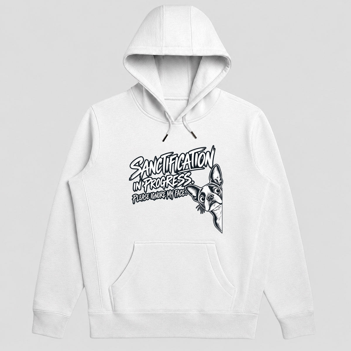 Sanctification In Progress Please Ignore My Face, Gift For Christian Boston Terrier Lovers - 2D Unisex Hoodie